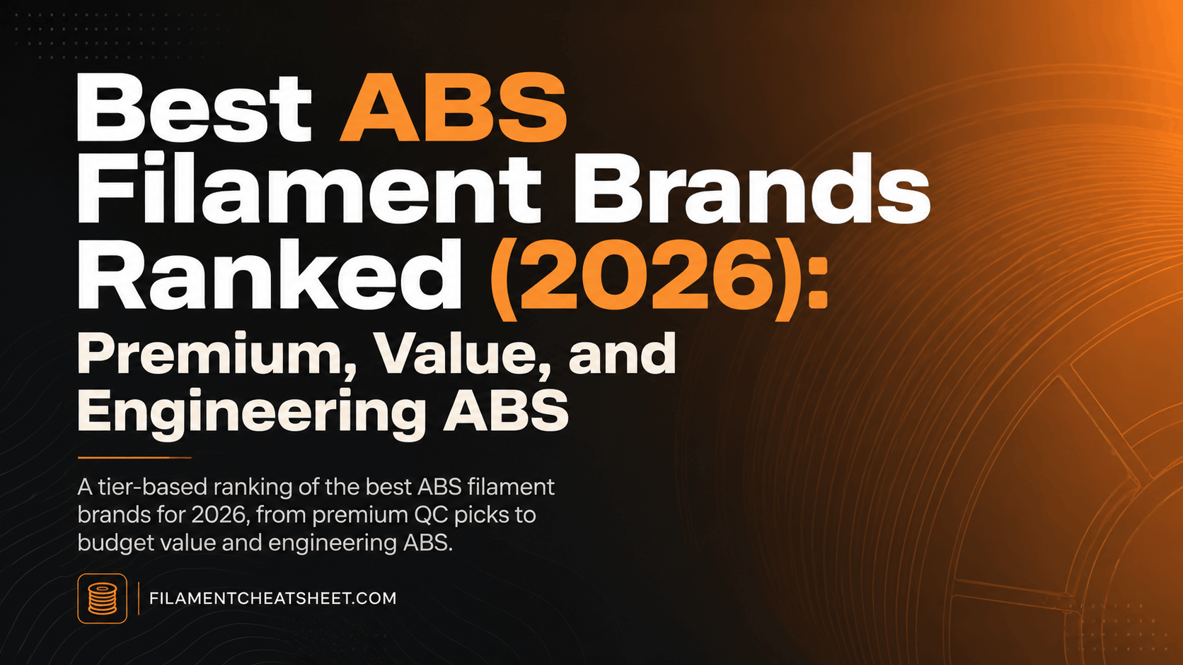 Best ABS Filament Brands Ranked (2026): Premium, Value, and Engineering ABS - comparisons